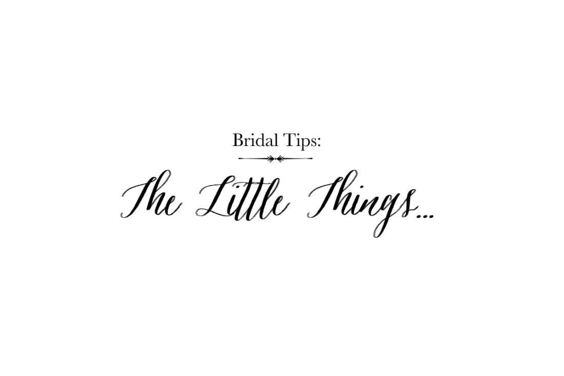 Bridal Tips: The Little Things