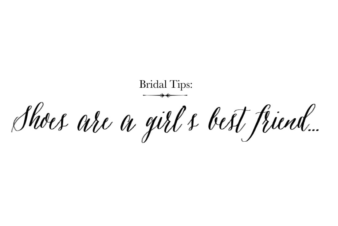 Bridal Tips:  Shoes are a girls best friend…