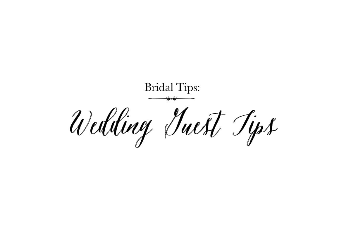 Bridal Tips: Wedding Guest Tips