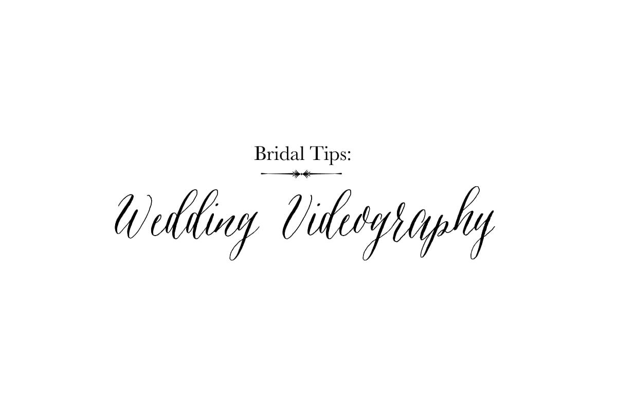 Bridal Tips: Wedding Videography