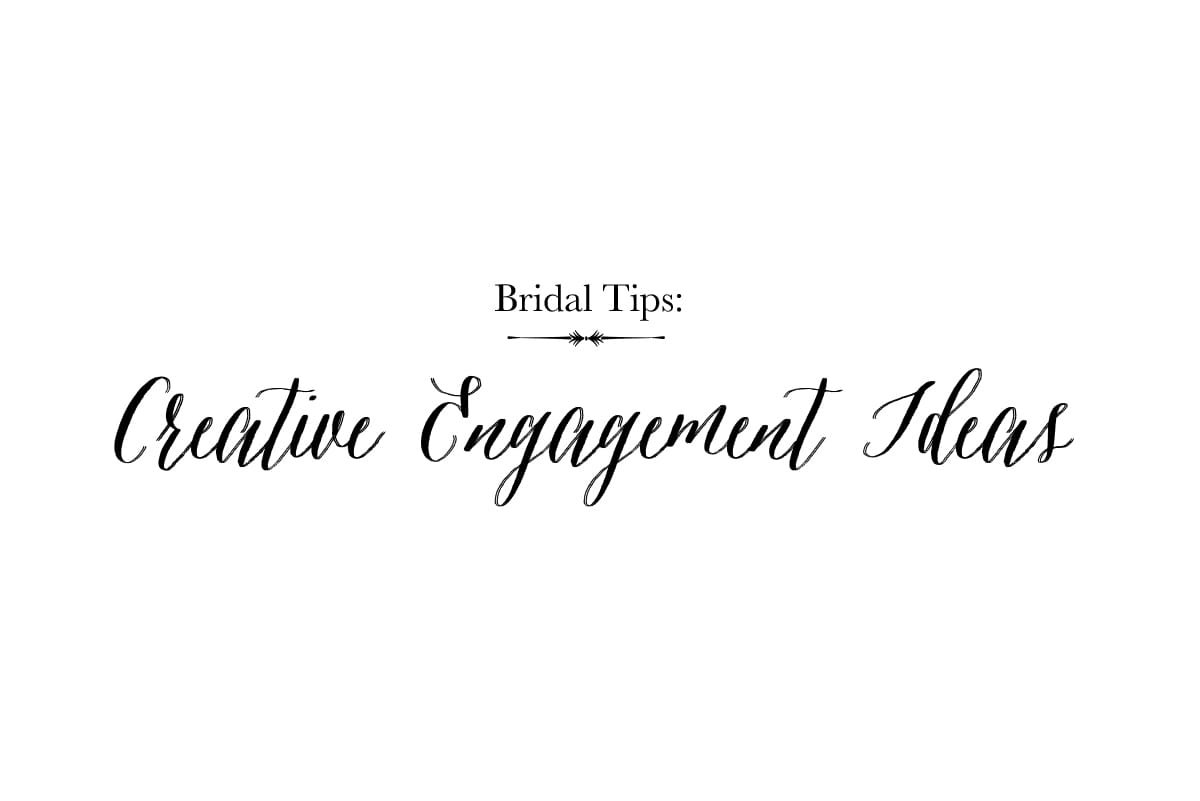 Bridal Tips: Creative Engagement Ideas