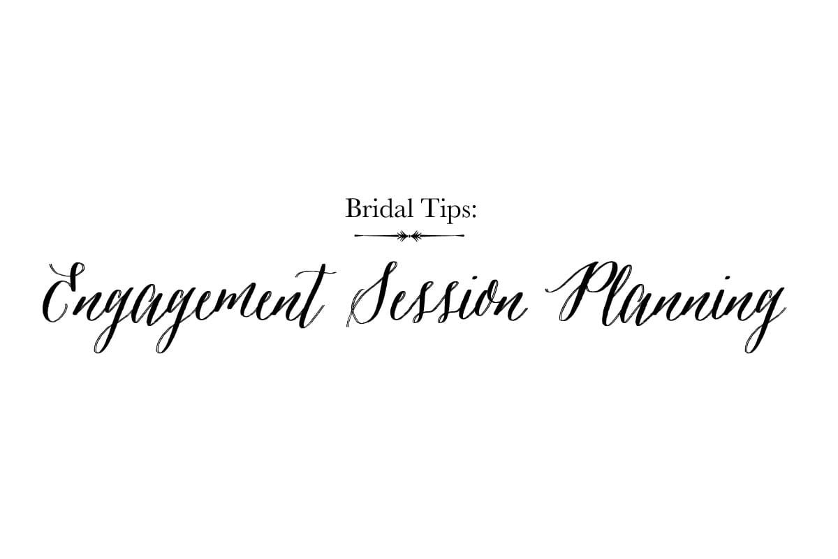 Bridal Tips: Engagement Sessions