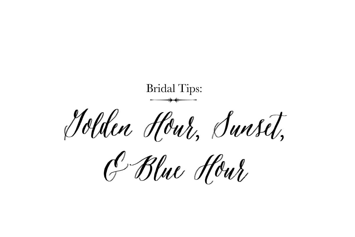 Bridal Tips: Golden Hour, Sunset, and Blue Hour