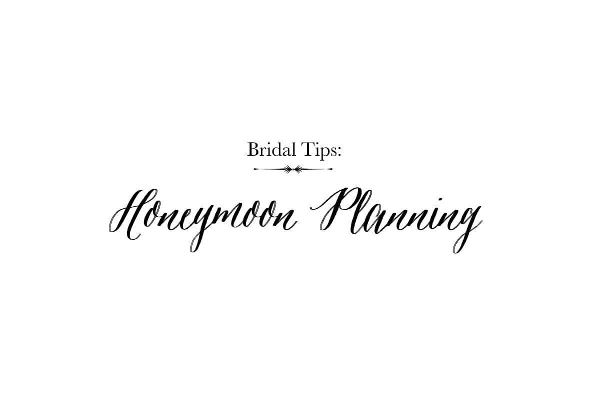 Bridal Tips: Honeymoon Planning