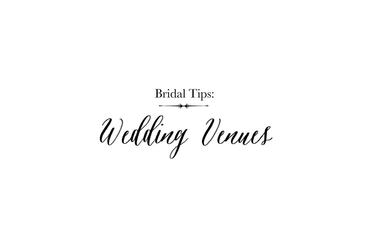 Bridal Tips: Picking the Perfect Venue