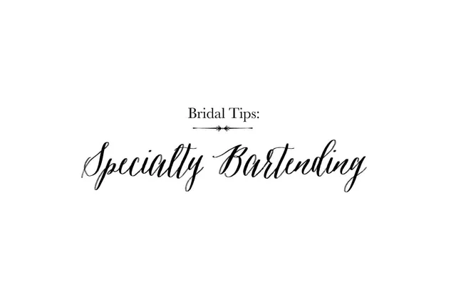Bridal Tips: Specialty Bartending