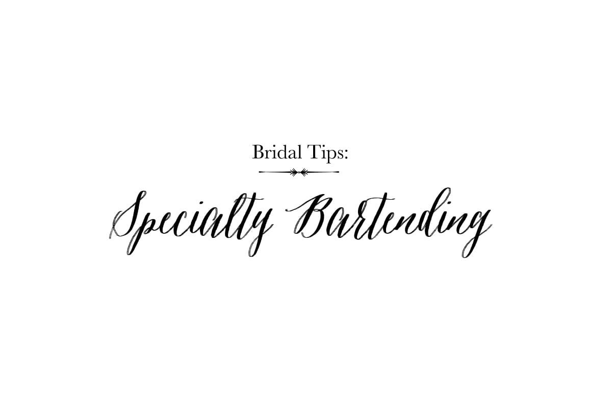Bridal Tips: Specialty Bartending