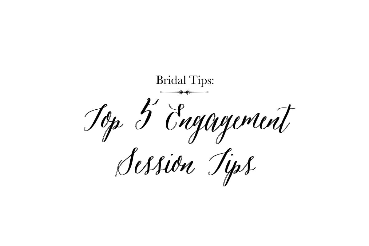 Bridal Tips: Five Fabulous Tips for your Engagement Session