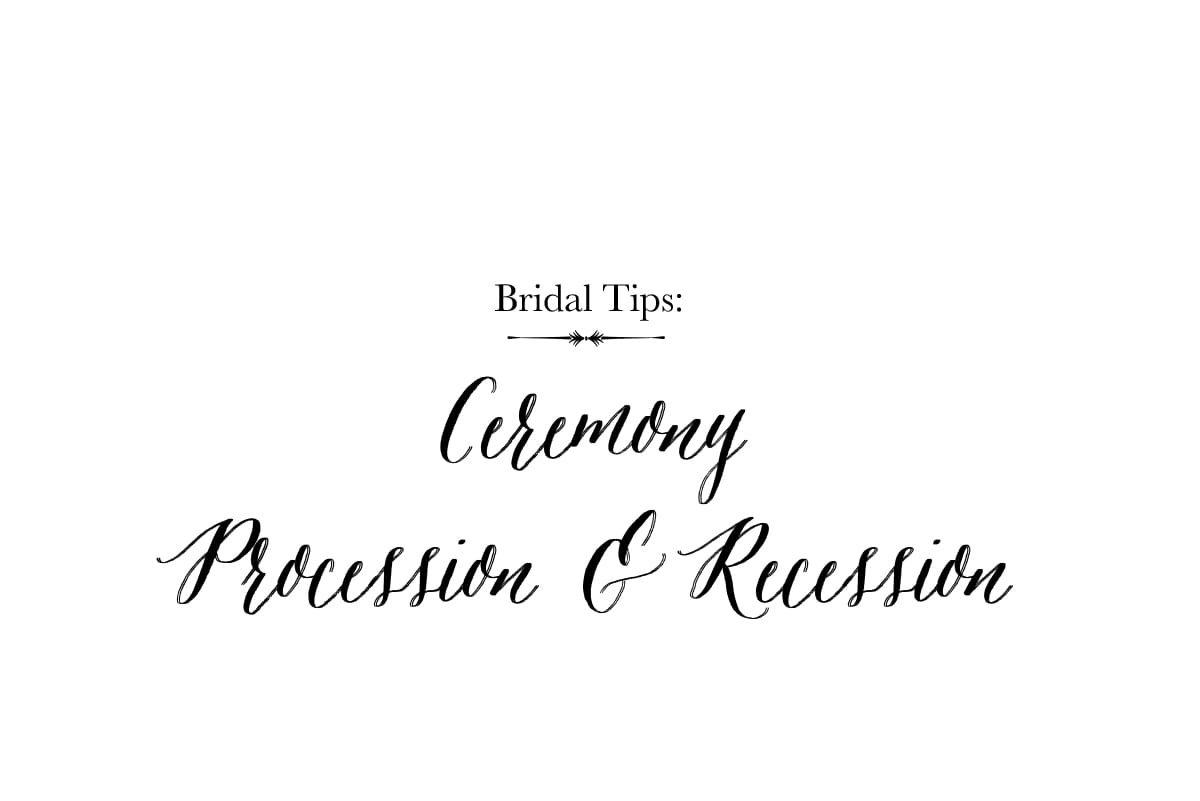 Bridal Tips: Ceremony Procession & Recession
