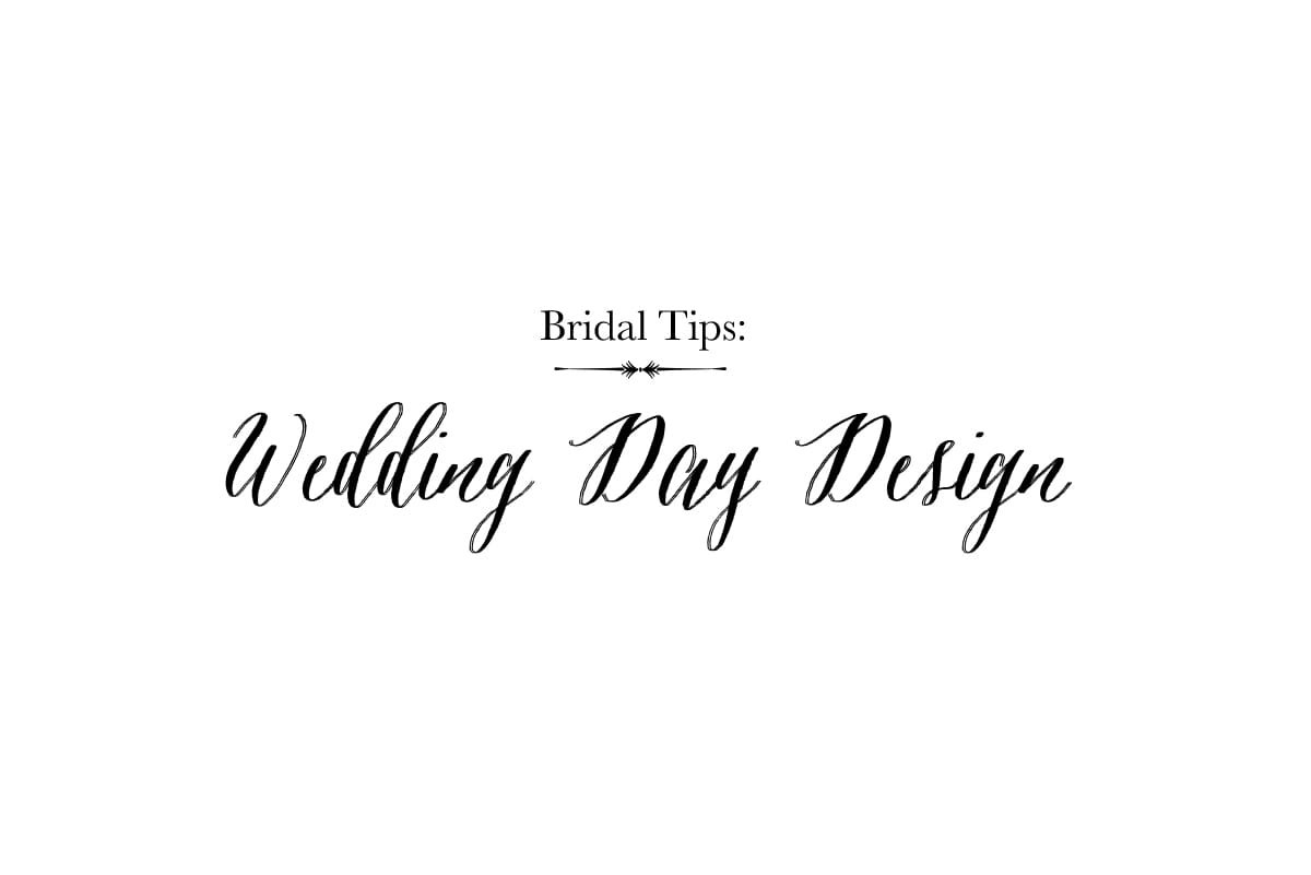 Bridal Tips: Wedding Day Design